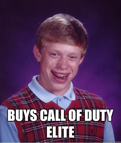  Buys call of duty elite  Bad Luck Brian