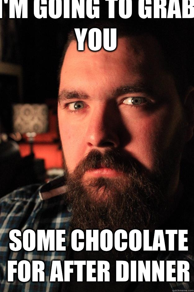 I'm going to grab you Some chocolate for after dinner  Dating Site Murderer