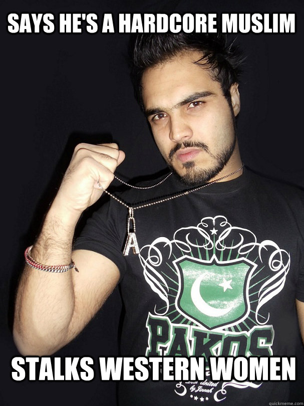 Says he's a hardcore muslim Stalks western women  