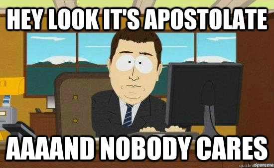 Hey look it's apostolate AAAAND nobody cares  aaaand its gone