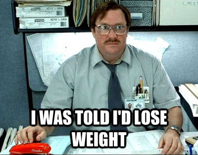  I WAS TOLD I'D LOSE WEIGHT -  I WAS TOLD I'D LOSE WEIGHT  Milton