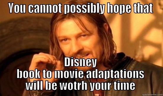 YOU CANNOT POSSIBLY HOPE THAT DISNEY BOOK TO MOVIE ADAPTATIONS WILL BE WOTRH YOUR TIME Boromir
