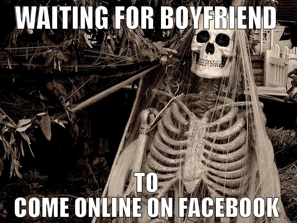 WAITING FOR BOYFRIEND TO COME ONLINE ON FACEBOOK Misc