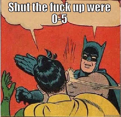 SHUT THE FUCK UP WERE 0-5  Batman Slapping Robin