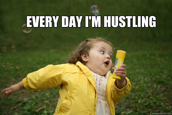 Every day I'm hustling - Every day I'm hustling  Misc