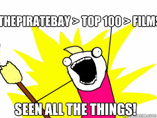 ThePirateBay > top 100 > films Seen all the things! - ThePirateBay > top 100 > films Seen all the things!  All The Things