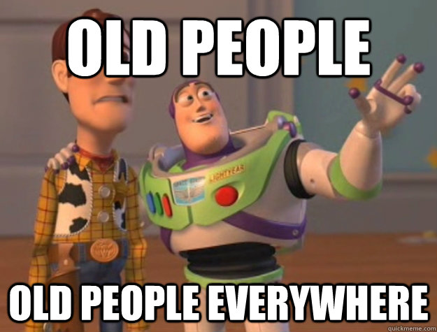 Old People Old people everywhere  Buzz Lightyear