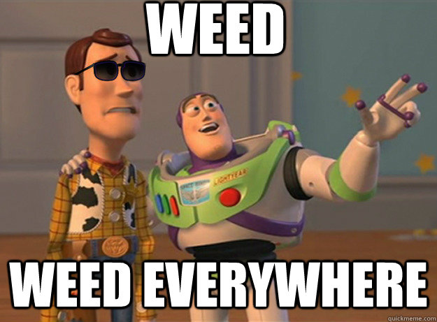 weed weed Everywhere  Dat Ass Everywhere