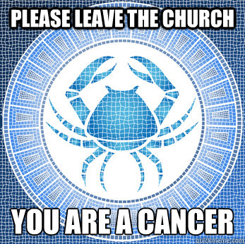 Please leave the church you are a cancer  