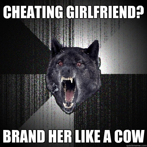 CHEATING GIRLFRIEND? BRAND HER LIKE a COW  Insanity Wolf