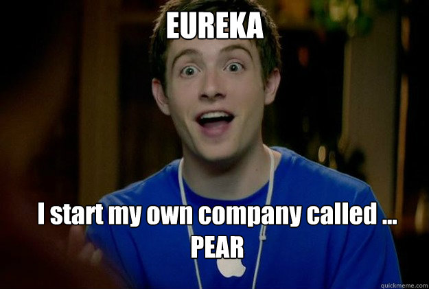 EUREKA I start my own company called ...
PEAR  Mac Guy