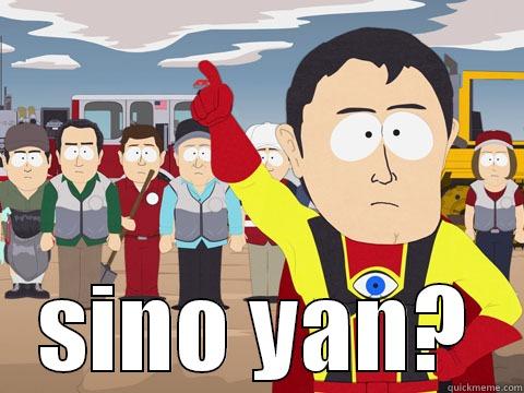  SINO YAN? Captain Hindsight