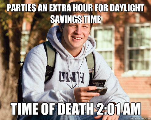 Parties an extra hour for daylight savings time time of death 2:01 am  College Freshman