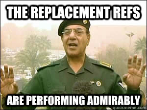 The replacement refs are performing admirably - The replacement refs are performing admirably  iraqi information minister
