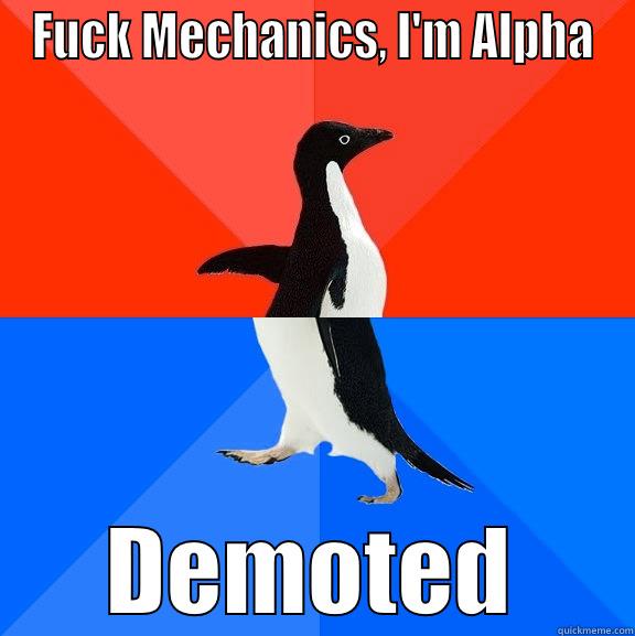 FUCK MECHANICS, I'M ALPHA DEMOTED Socially Awesome Awkward Penguin