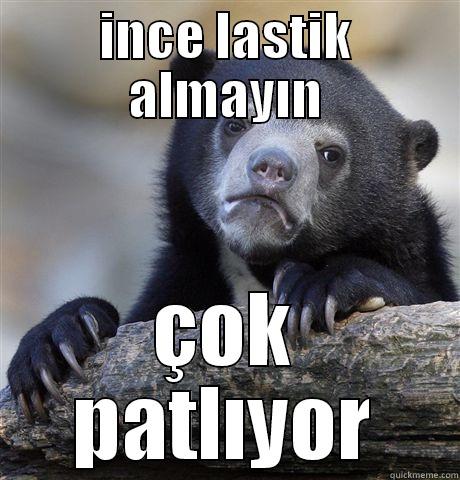 INCE LASTIK ALMAYIN ÇOK PATLIYOR Confession Bear