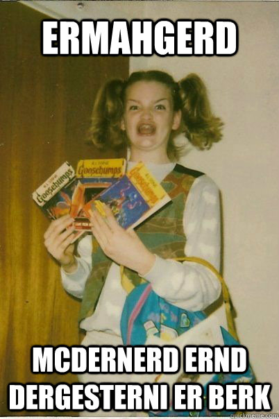 ERMAHGERD MCDERNERD ERND DERGESTERNI ER BERK  BERKS