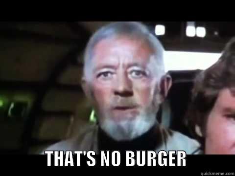                   THAT'S NO BURGER              Misc
