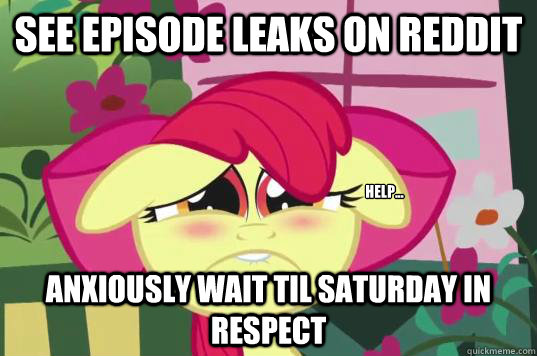 See Episode Leaks on reddit Anxiously wait til saturday in respect Help...  