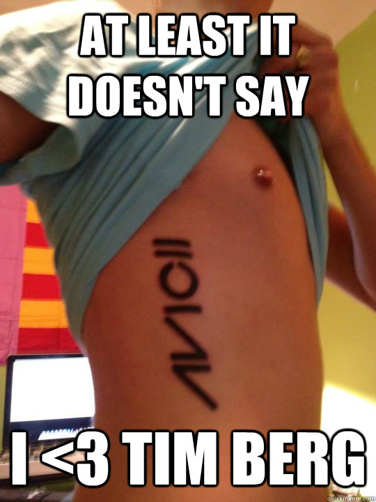 at least it doesn't say i <3 tim berg  