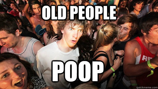 old people poop  Sudden Clarity Clarence