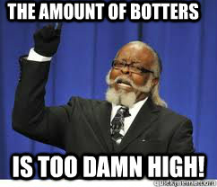 The amount of botters is too damn high!  to damn high