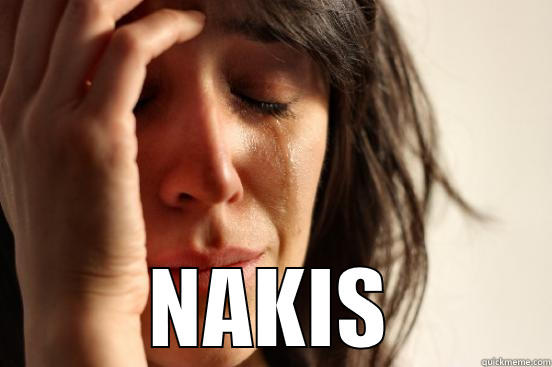  NAKIS First World Problems
