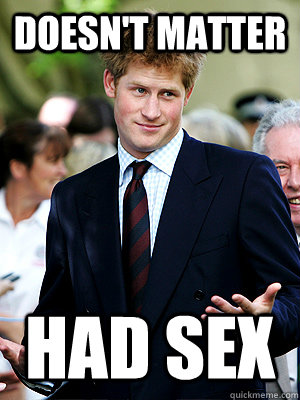 doesn't matter had sex - doesn't matter had sex  Prince Harry