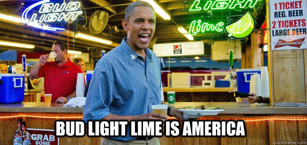 Bud Light Lime Is America - Bud Light Lime Is America  Sorry For Partyin Obama