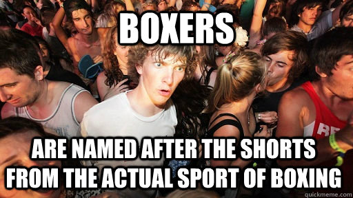 boxers are named after the shorts from the actual sport of boxing  Sudden Clarity Clarence