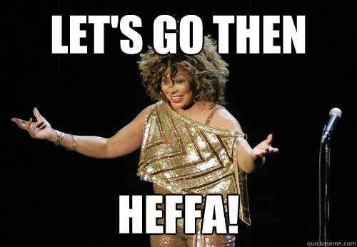 Let's go then heffa!  Tina Turner Wants to Fight