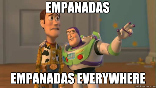 empanadas empanadas everywhere  Everywhere