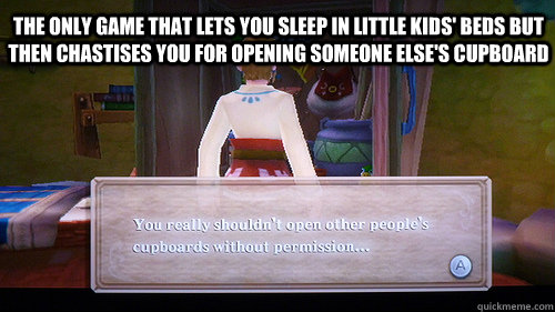 The only game that lets you sleep in little kids' beds but then chastises you for opening someone else's cupboard  