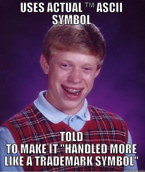 bad luck steidle - USES ACTUAL ™ ASCII SYMBOL TOLD TO MAKE IT 