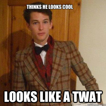 Thinks he looks cool Looks like a twat - Thinks he looks cool Looks like a twat  Posh Boy