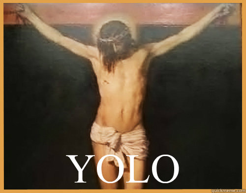  YOLO  Jesus troll