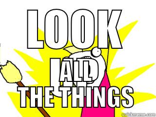 LOOK UP ALL THE THINGS All The Things