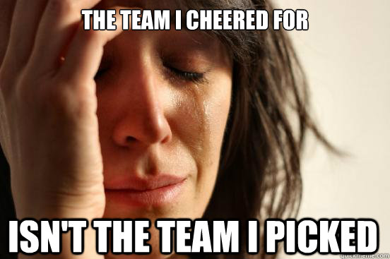 The team I cheered for isn't the team I picked  First World Problems