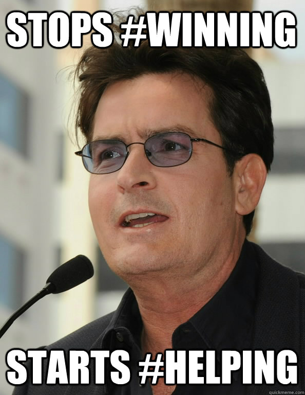 Stops #Winning Starts #Helping - Stops #Winning Starts #Helping  Charlie Sheen Drugs