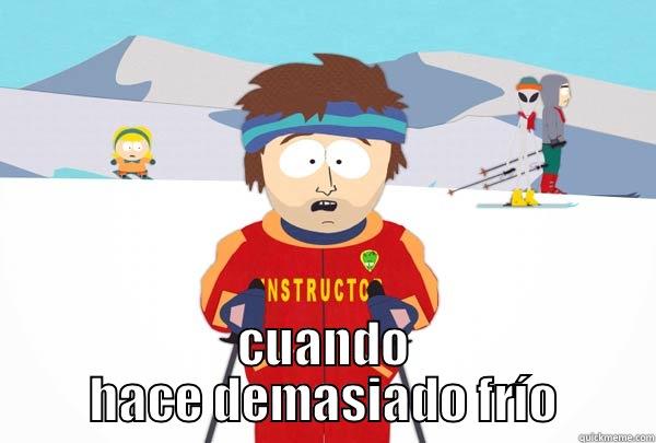  CUANDO HACE DEMASIADO FRÍO Super Cool Ski Instructor