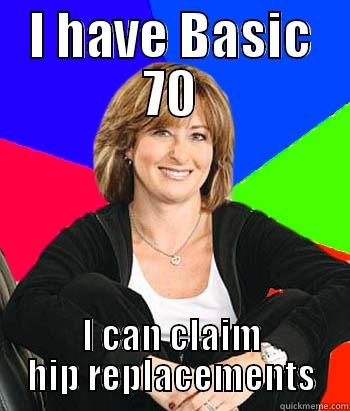 I HAVE BASIC 70 I CAN CLAIM HIP REPLACEMENTS Sheltering Suburban Mom