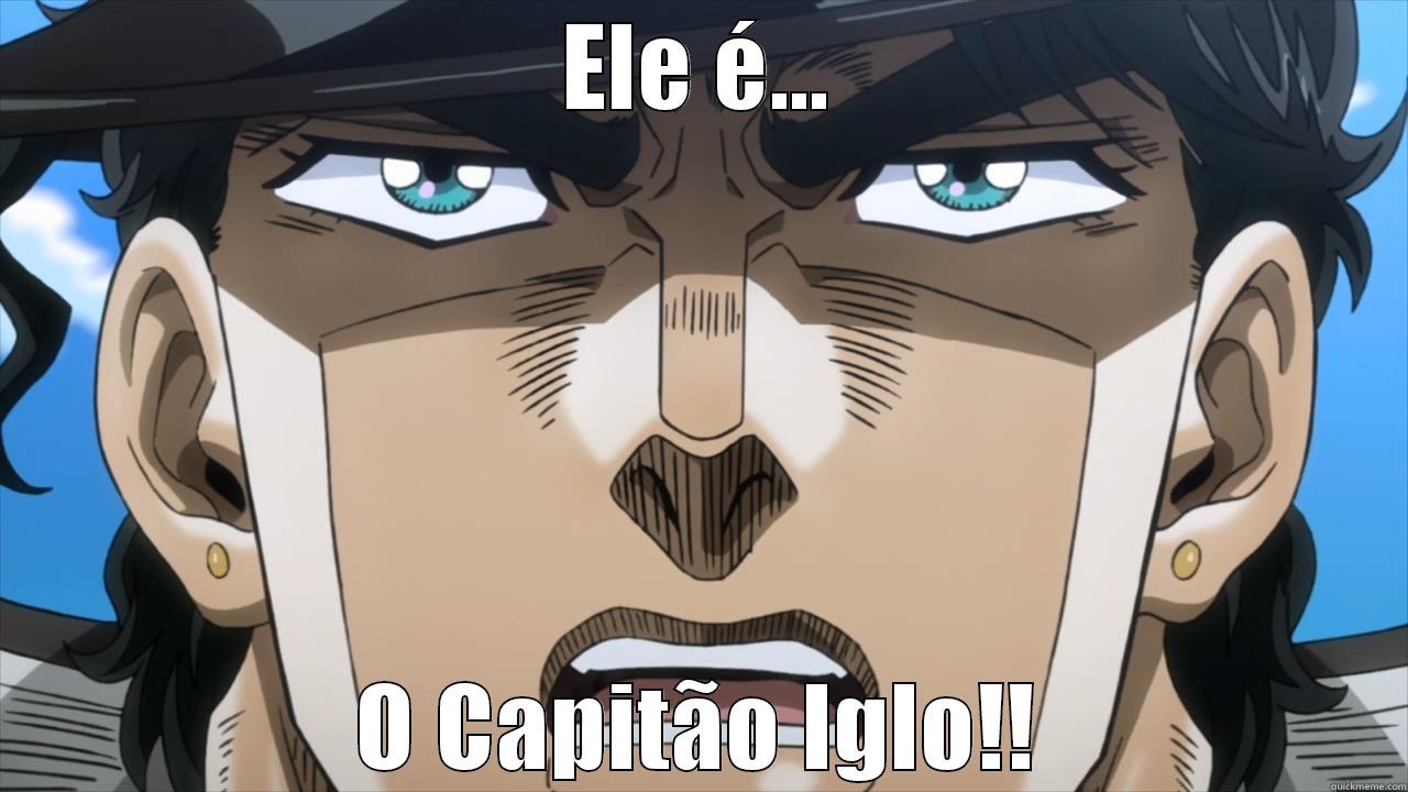 ELE É... O CAPITÃO IGLO!! Misc