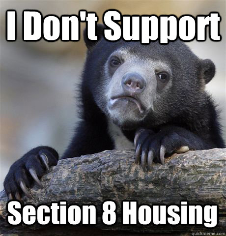 I Don't Support Section 8 Housing - I Don't Support Section 8 Housing  Confession Bear