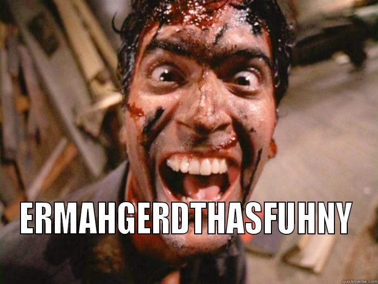  ERMAHGERDTHASFUHNY Misc