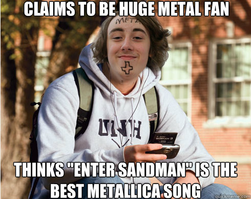 Claims to be huge metal fan thinks 