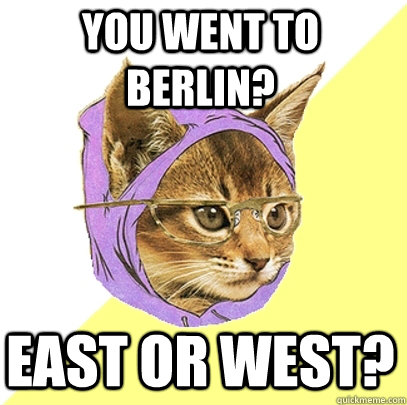 You went to berlin? east or west?  Hipster Kitty