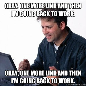 Okay, one more link and then I'm going back to work. Okay, one more link and then I'm going back to work. - Okay, one more link and then I'm going back to work. Okay, one more link and then I'm going back to work.  Lonely Computer Guy
