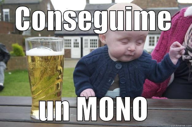 CONSEGUIME UN MONO drunk baby