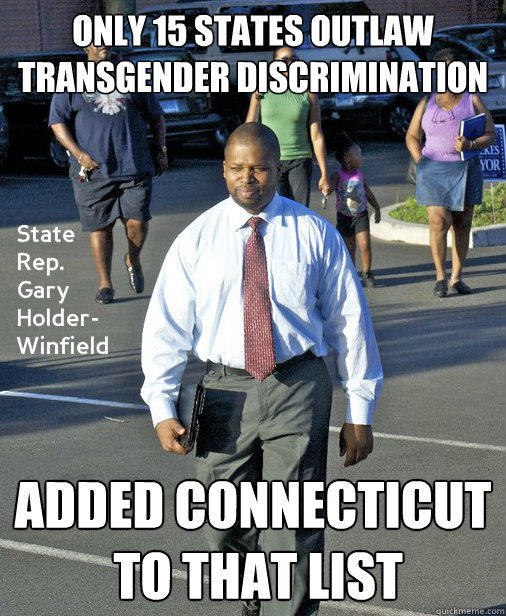 only 15 states outlaw
transgender discrimination added connecticut
 to that list - only 15 states outlaw
transgender discrimination added connecticut
 to that list  Effective Legislator
