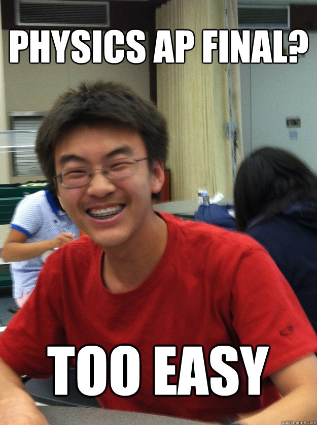 physics ap final? too easy - physics ap final? too easy  Misc